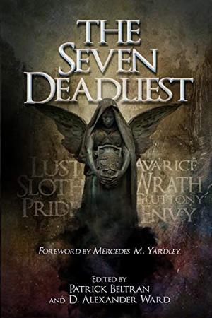 The Seven Deadliest by Patrick Beltran, D. Alexander Ward, John C. Foster, Bracken MacLeod, Kasey Lansdale, Brian Kirk, Rena Mason, Richard Thomas, John F.D. Taff, Mercedes M. Yardley