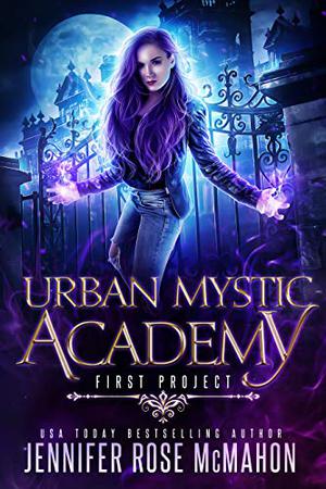 Urban Mystic Academy: First Project by Jennifer Rose McMahon