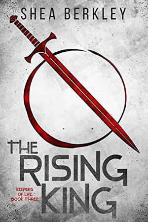 The Rising King (Keepers of Life #3)