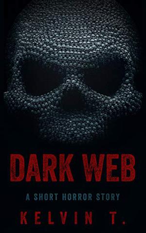 Dark Web by Kelvin Teo