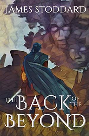 The Back of the Beyond by James Stoddard