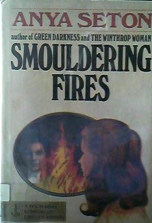 Smouldering Fires by Anya Seton