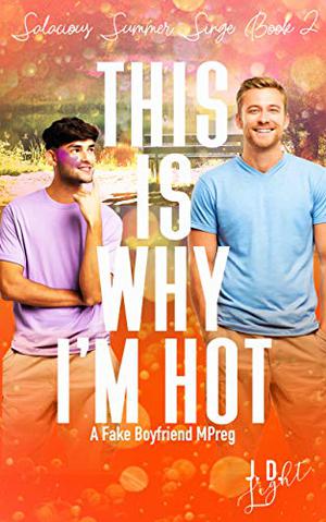 This is Why I'm Hot by J.D. Light
