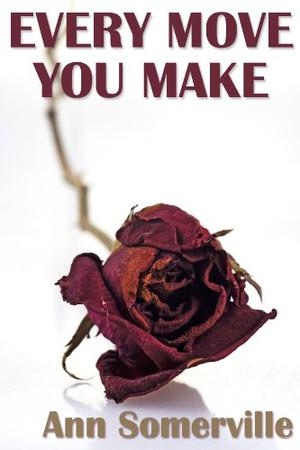 Every Move You Make by Ann Somerville
