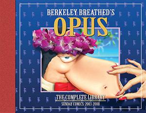 Berkeley Breathed's Opus: The Complete Library: Sunday Comics: 2003-2008 by Berkeley Breathed