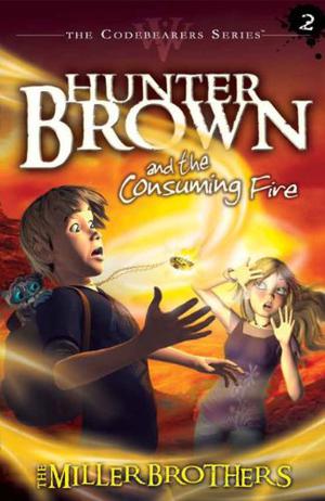 Hunter Brown and the Consuming Fire by Christopher Miller, Allan Miller