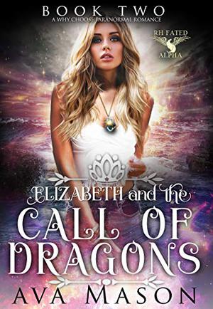 Elizabeth And The Call Of Dragons by Ava Mason
