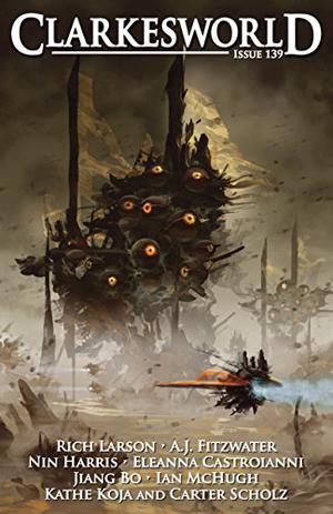 Clarkesworld Magazine Issue 139 by Neil Clarke, Rich Larson, Eleanna Castroianni, Nin Harris, Amanda Fitzwater, Jiang Bo, Ian McHugh, Carter Scholz, Kathe Koja