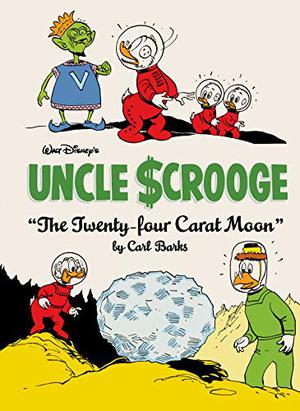 Walt Disney's Uncle Scrooge: The Twenty-Four Carat Moon (The Complete Carl Barks Disney Library #22)