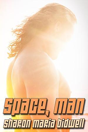 Space, Man by Sharon Maria Bidwell