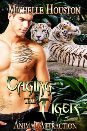 Caging The Tiger by Michelle Houston