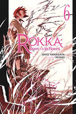 Rokka: Braves of the Six Flowers, Vol. 6 (Rokka no Yuusha Light Novels #6)