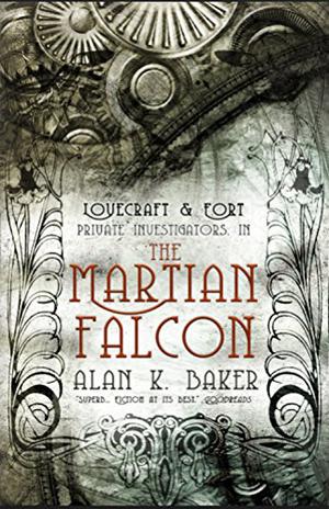 The Martian Falcon  (Lovecraft & Fort) by Alan K. Baker
