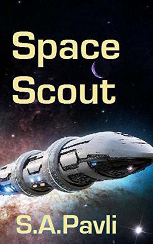 Space Scout by S.A. Pavli
