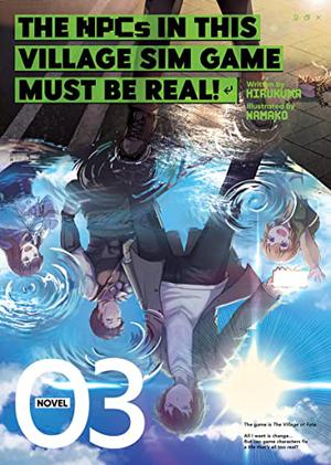 The NPCs in this Village Sim Game Must Be Real!  (Light Novel) Vol. 3 by Hirukuma