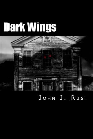 Dark Wings by John J. Rust