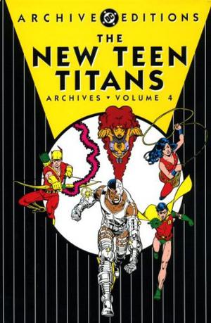 The New Teen Titans Archives, Vol. 4 by Marv Wolfman