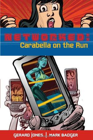 Networked: Carabella on the Run by Gerard Jones, Mark Badger