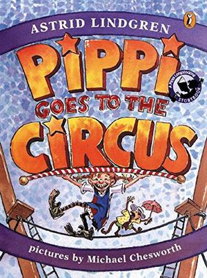 Pippi Goes to the Circus by Astrid Lindgren