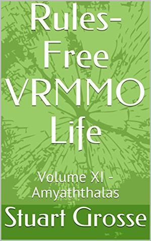 Amyaththalas (Rules-Free VRMMO Life #11)