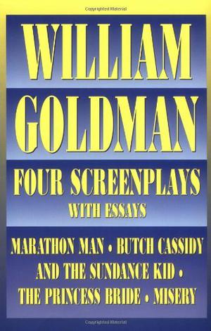 William Goldman: Four Screenplays by William Goldman