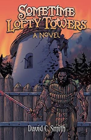 Sometime Lofty Towers by David C. Smith