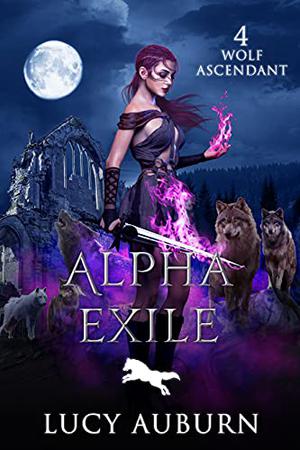 Alpha Exile (Wolf Ascendant #4)