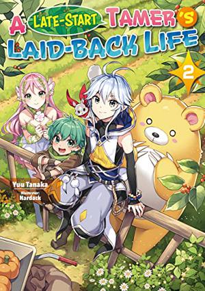 A Late-Start Tamer’s Laid-Back Life: Volume 2 by Yuu Tanaka