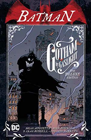 Batman: Gotham by Gaslight The Deluxe Edition by Brian Augustyn, Jeff Parker, P. Craig Russell, Eduardo Barreto, Greg Tocchini