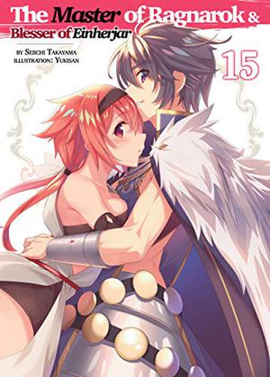The Master of Ragnarok & Blesser of Einherjar: Volume 15 (The Master of Ragnarok & Blesser of Einherjar Light Novel #15)