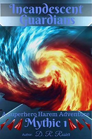 Incandescent Guardians  (Mythic, #1) by D.R. Rosier