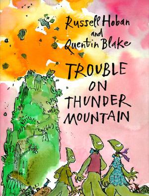 Trouble on Thunder Mountain by Russell Hoban, Quentin Blake