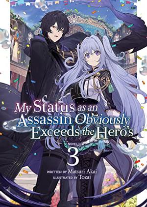 My Status as an Assassin Obviously Exceeds the Hero's  (Light Novel) Vol. 3 by Matsuri Akai