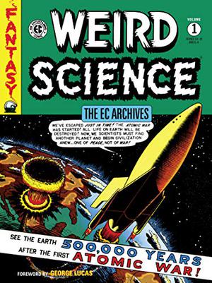 The EC Archives: Weird Science Volume 1 by William M. Gaines, Al Feldstein