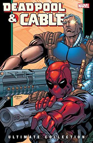 Deadpool & Cable: Ultimate Collection, Book 2 (Cable & Deadpool (Collected Editions) #4-6)