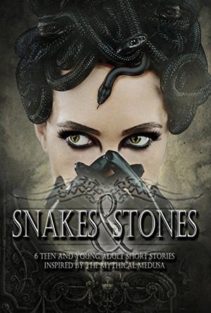 Snakes & Stones by Suzanna Lynn, Christina Benjamin, Kaitlin Bevis, Susan Burdorf, Erin Hayes, Ali Winters