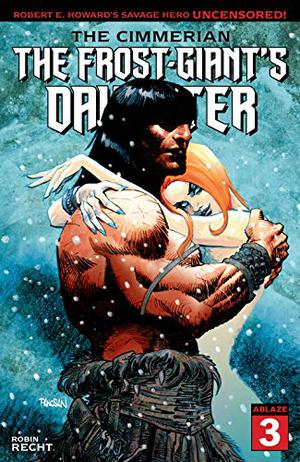 The Cimmerian: The Frost-Giant's Daughter #3 by Robin Rechtm, Robert E. Howard, Dan Panosian, Robin Recht