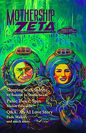 Mothership Zeta: Issue 1 by Mur Lafferty, Sunil Patel, Anna Salonen, Malon Edwards, Fade Manley, Bonnie Jo Stufflebeam, Sarah Gailey, Marina J. Lostetter, Pamela L. Gay, Kri Dontje, Karen Bovenmyer, James Patrick Kelly, Suyi Davies Okungbowa, Adam Gallardo, Kevin Wetmore, Alex Acks, Paul DesCombaz