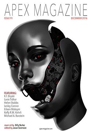 Apex Magazine Issue 91 by Jason Sizemore, Lavie Tidhar, K.T. Bryski, Helen Stubbs, Lesley Conner, Eileen Maksym, Keffy R.M. Kehrli, Michael A. Burstein, Russell Dickerson