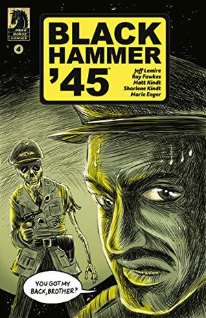 Black Hammer '45: From the World of Black Hammer #4 by Jeff Lemire, Ray Fawkes, Matt Kindt, Sharlene Kindt