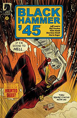 Black Hammer '45: From the World of Black Hammer #2 by Jeff Lemire, Ray Fawkes, Matt Kindt, Sharlene Kindt