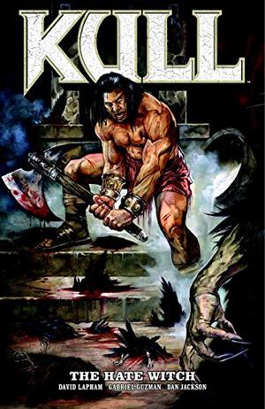 Kull Volume 2: The Hate Witch by David Lapham, Gabriel Guzmán, Mariano Taibo, Dan Jackson