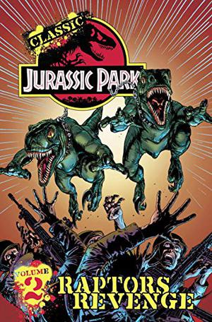 Classic Jurassic Park, Volume 2: Raptor's Revenge (Jurassic Park Comics #2)