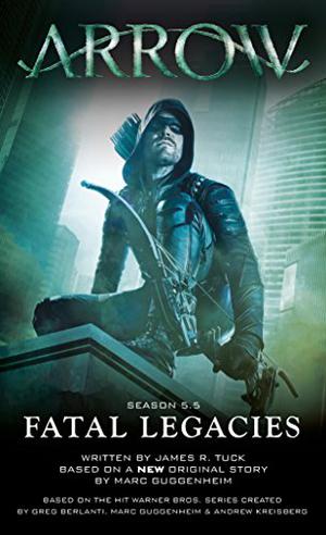 Fatal Legacies (Arrowverse #3)