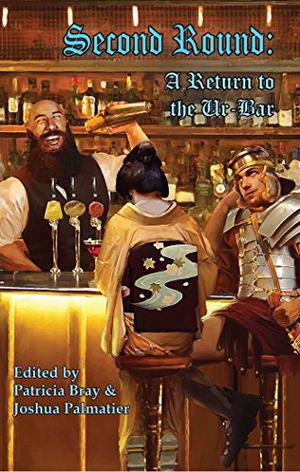 Second Round: A Return to the Ur-Bar by Patricia Bray, Joshua Palmatier, Garth Nix, Gini Koch, Jean Marie Ward, Kari Sperring, Jacey Bedford, Diana Pharaoh Francis, Kristine Smith, Juliet E. McKenna, R.K. Nickel
