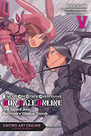 Sword Art Online Alternative Gun Gale Online, Vol. 5  (light novel): 3rd Squad Jam: Betrayers' Choice: Finish (ソードアート・オンライン オルタナティブ ガンゲイル・オンライン / Sword Art Online Alternative Gun Gale Online #5)