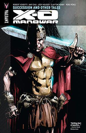 X-O Manowar, Volume 13: Succession and Other Tales by Robert Venditti, Mike McKone, Amy Chu, Jody Houser, Clayton Henry, Pere Pérez, Adam Gorham, Brian Reber, Andrew Dalhouse, Dave Sharpe