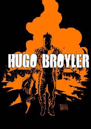 Hugo Broyler by Mike Kennedy, Francisco Paronzini, Lucas Marangon, Rafael Albuquerque, Leandro Fernández, Marcelo Frusín, Renato Guedes, Daniel Warren Johnson, Francisco Ruiz Velasco, Matteo De Longis, Bryndon Everett, Djet, Zach Howard