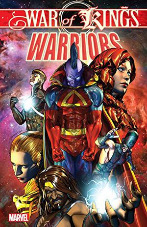 War of Kings: Warriors (War of Kings: Collected Editions #1.1)
