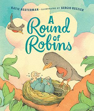 A Round of Robins by Katie Hesterman, Sergio Ruzzier